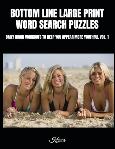 BOTTOM LINE LARGE PRINT WORD SEARCH PUZZLES: DAILY BRAIN WORKOUTS TO HELP YOU APPEAR MORE YOUTHFUL VOL. 1 von Independently published