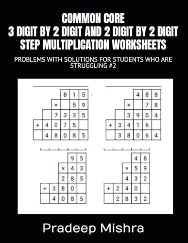 COMMON CORE 3 DIGIT BY 2 DIGIT AND 2 DIGIT BY 2 DIGIT STEP MULTIPLICATION WORKSHEETS: PROBLEMS WITH SOLUTIONS FOR STUDENTS WHO ARE STRUGGLING #2 COMMON CORE 3 DIGIT BY 2 DIGIT AND 2 DIGIT BY 2 DIGIT STEP MULTIPLICATION WORKSHEETS: PROBLEMS WITH SOLUTIONS FOR STUDENTS WHO ARE STRUGGLING #2 von Independently published