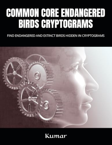 COMMON CORE ENDANGERED BIRDSEARCH CRYPTOGRAMS PUZZLES: FIND ENDANGERED AND EXTINCT BIRDS HIDDEN IN CRYPTOGRAMS von Independently published