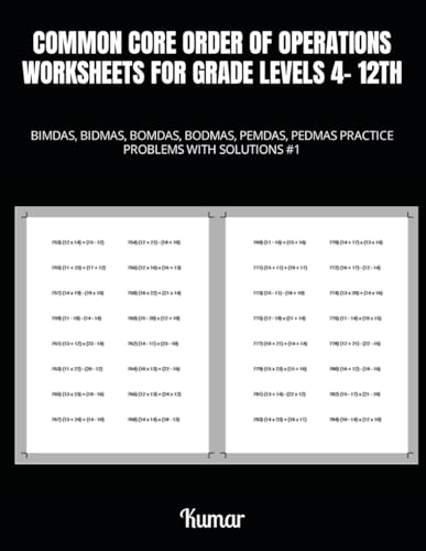 COMMON CORE ORDER OF OPERATIONS WORKSHEETS FOR GRADE LEVELS 4- 12TH: BIMDAS, BIDMAS, BOMDAS, BODMAS, PEMDAS, PEDMAS PRACTICE PROBLEMS WITH SOLUTIONS #1 von Independently published