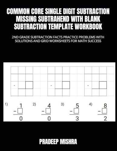 COMMON CORE SINGLE DIGIT SUBTRACTION MISSING SUBTRAHEND WITH BLANK SUBTRACTION TEMPLATE WORKBOOK: 2ND GRADE SUBTRACTION FACTS PRACTICE PROBLEMS WITH SOLUTIONS AND GRID WORKSHEETS FOR MATH SUCCESS von Independently published