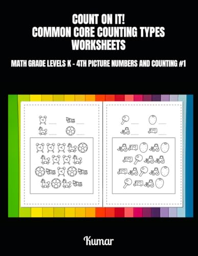 COUNT ON IT! COMMON CORE COUNTING TYPES WORKSHEETS: MATH GRADE LEVELS K - 4TH PICTURE NUMBERS AND COUNTING #1