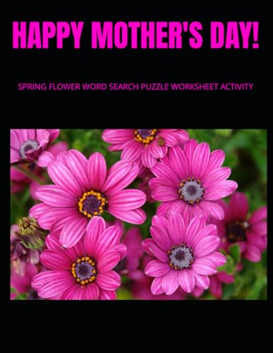 HAPPY MOTHER'S DAY!: SPRING FLOWER WORD SEARCH PUZZLE WORKSHEET ACTIVITY von Independently published