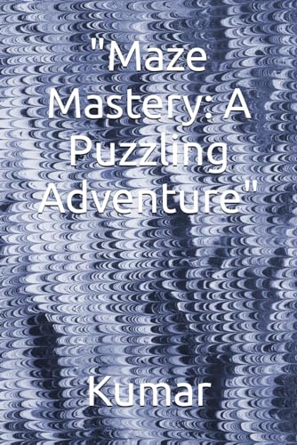 "Maze Mastery: A Puzzling Adventure"