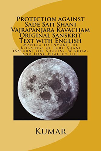 Protection against Sade Sati Shani Vajrapanjara Kavacham Original Sanskrit Text with English: Mantra to Invoke the Blessings of Lord Shani (Saturn) for Success, Wisdom, and Long Healthy Life