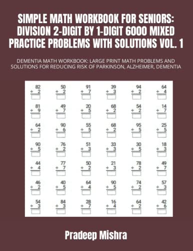 SIMPLE MATH WORKBOOK FOR SENIORS: DIVISION 2-DIGIT BY 1-DIGIT 6000 MIXED PRACTICE PROBLEMS WITH SOLUTIONS VOL. 1: DEMENTIA MATH WORKBOOK: LARGE PRINT ... RISK OF PARKINSON, ALZHEIMER, DEMENTIA SIMPLE MATH WORKBOOK FOR SENIORS: DIVISION 2-DIGIT BY 1-DIGIT 6000 MIXED PRACTICE PROBLEMS WITH SOLUTIONS VOL. 1: DEMENTIA MATH WORKBOOK: LARGE PRINT ... RISK OF PARKINSON, ALZHEIMER, DEMENTIA von Independently published