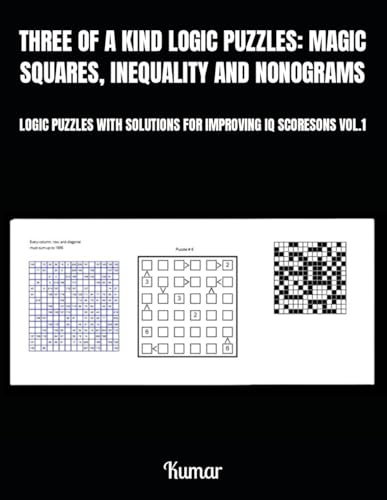 THREE OF A KIND LOGIC PUZZLES: MAGIC SQUARES, INEQUALITY AND NONOGRAMS: LOGIC PUZZLES WITH SOLUTIONS FOR IMPROVING IQ SCORESONS VOL.1 von Independently published