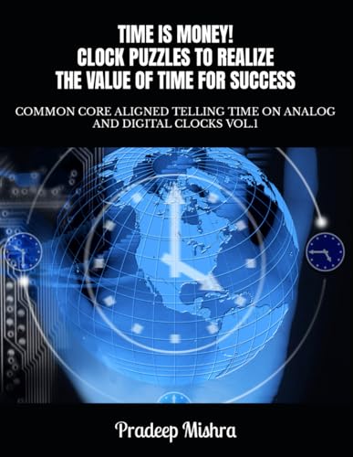 TIME IS MONEY! CLOCK PUZZLES TO REALIZE THE VALUE OF TIME FOR SUCCESS: COMMON CORE ALIGNED TELLING TIME ON ANALOG AND DIGITAL CLOCKS VOL.1 von Independently published