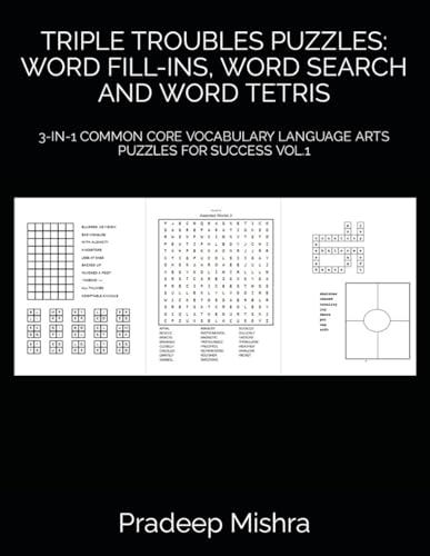 TRIPLE TROUBLES PUZZLES: WORD FILL-INS, WORD SEARCH AND WORD TETRIS: 3-IN-1 COMMON CORE VOCABULARY LANGUAGE ARTS PUZZLES FOR SUCCESS VOL.1