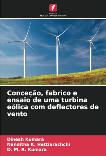 Conceção, fabrico e ensaio de uma turbina eólica com deflectores de vento von Edições Nosso Conhecimento