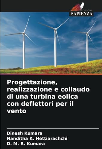 Progettazione, realizzazione e collaudo di una turbina eolica con deflettori per il vento von Edizioni Sapienza