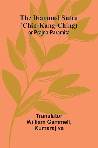 The Diamond Sutra (Chin-Kang-Ching) Or Prajna-Paramita von Alpha Edition