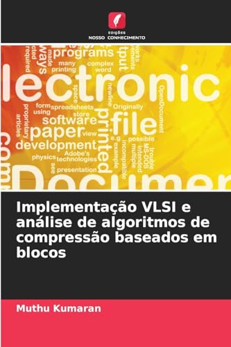 Implementação VLSI e análise de algoritmos de compressão baseados em blocos von Edições Nosso Conhecimento