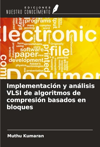 Implementación y análisis VLSI de algoritmos de compresión basados en bloques von Ediciones Nuestro Conocimiento