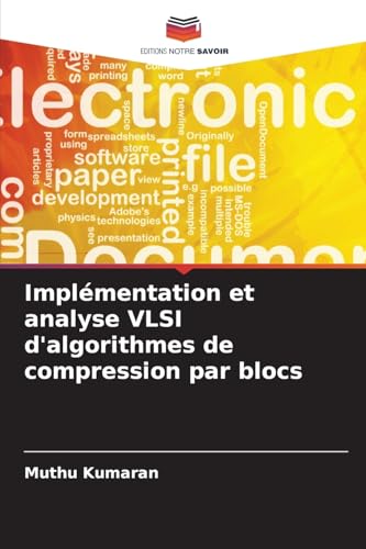 Implémentation et analyse VLSI d'algorithmes de compression par blocs von Editions Notre Savoir