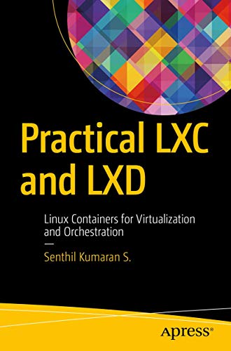 Practical LXC and LXD: Linux Containers for Virtualization and Orchestration von Apress