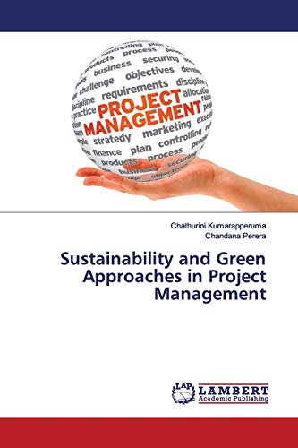 Sustainability and Green Approaches in Project Management von LAP Lambert Academic Publishing