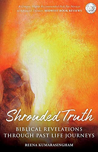 Shrouded Truth: Biblical Revelations Through Past Life Journeys (Radiant Light, Band 1)
