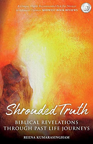Shrouded Truth: Biblical Revelations Through Past Life Journeys (Radiant Light, Band 1)