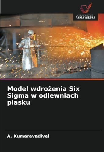 Model wdrożenia Six Sigma w odlewniach piasku von Wydawnictwo Nasza Wiedza