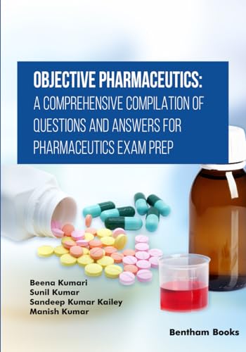 Objective Pharmaceutics: A Comprehensive Compilation of Questions and Answers for Pharmaceutics Exam Prep von Bentham Science Publishers