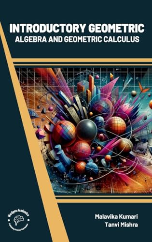 Introductory Geometric Algebra and Geometric Calculus von Wordpen Academics