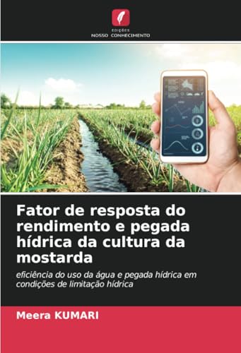 Fator de resposta do rendimento e pegada hídrica da cultura da mostarda: eficiência do uso da água e pegada hídrica em condições de limitação hídrica Fator de resposta do rendimento e pegada hídrica da cultura da mostarda: eficiência do uso da água e pegada hídrica em condições de limitação hídrica von Edições Nosso Conhecimento