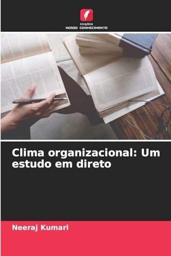 Clima organizacional: Um estudo em direto von Edições Nosso Conhecimento
