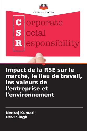 Impact de la RSE sur le marché, le lieu de travail, les valeurs de l'entreprise et l'environnement von Editions Notre Savoir