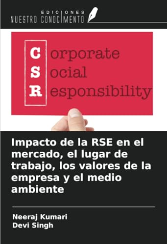 Impacto de la RSE en el mercado, el lugar de trabajo, los valores de la empresa y el medio ambiente von Ediciones Nuestro Conocimiento