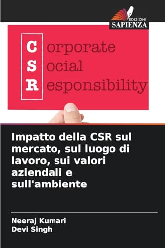Impatto della CSR sul mercato, sul luogo di lavoro, sui valori aziendali e sull'ambiente von Edizioni Sapienza