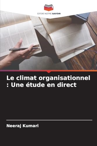 Le climat organisationnel : Une étude en direct von Editions Notre Savoir