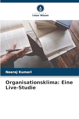 Organisationsklima: Eine Live-Studie von Verlag Unser Wissen