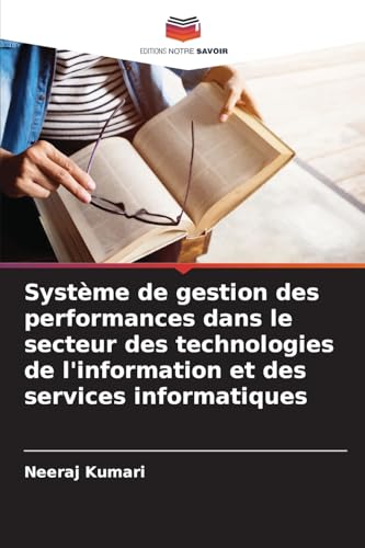 Système de gestion des performances dans le secteur des technologies de l'information et des services informatiques von Editions Notre Savoir