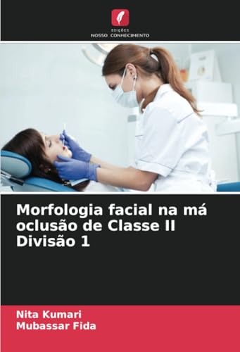 Morfologia facial na má oclusão de Classe II Divisão 1 von Edições Nosso Conhecimento