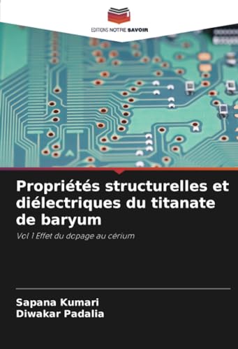 Propriétés structurelles et diélectriques du titanate de baryum: Vol 1 Effet du dopage au cérium von Editions Notre Savoir