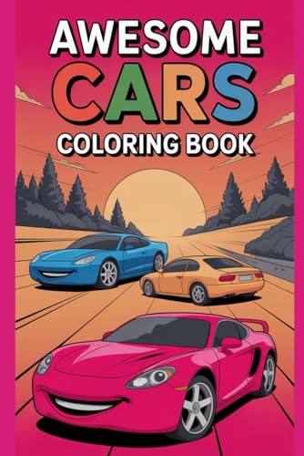 Awesome Cars Coloring Book: Exciting and Easy Coloring Pages Featuring Race Cars, Trucks, Sports Cars & More for Kids and Car Enthusiasts von Independently published