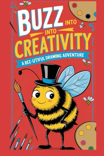 Buzzing Into Art A Bee-utiful Drawing Book: Simple Step-by-Step Drawings for Kids and Adults von Independently published