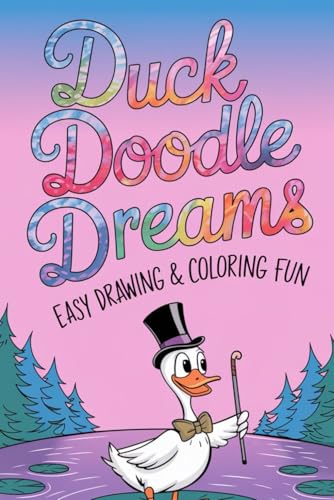 Duck Doodle Dreams Easy Drawing & Coloring Fun: Step-by-Step Guide for Kids & Beginners to Create Charming Duck Illustrations and Relaxing Coloring Pages. von Independently published