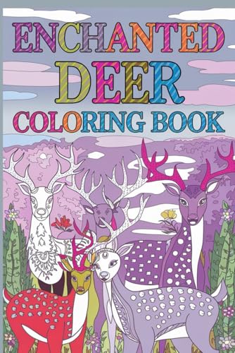 Enchanted Deer Coloring Book: Discover the Beauty of Nature Through Art - Engaging Coloring Pages Featuring Deer in Their Natural Habitat von Independently published