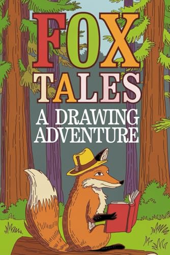 Fox Tales A Drawing Adventure: Learn to Capture the Grace and Spirit of Foxes | Step-by-Step Guidance and Inspiration von Independently published