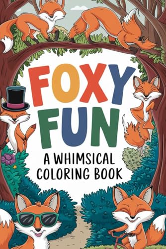 Foxy Fun A Whimsical Coloring Book: Stress-Relieving Designs for Adults & Kids Unleash Your Creativity with Beautiful Fox Illustrations von Independently published