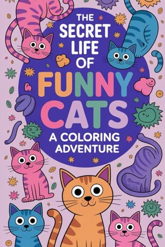 The Secret Life of Funny Cats A Coloring Adventure: Hours of Laughter and Creative Fun with Adorably Funny Cat Illustrations for All Ages von Independently published