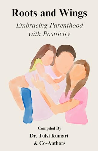 Roots and Wings: Embracing Parenthood with Positivity von Walnut Publication