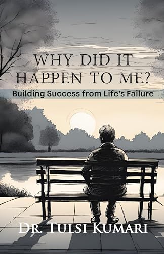 Why Did It Happen to Me: Building Success from Life's Failure von Walnut Publication