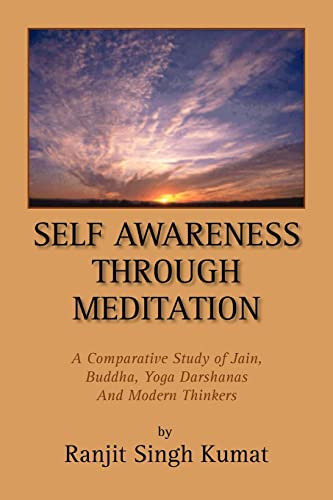 Self Awareness Through Meditation: A Comparative Study of Jain, Buddha, Yoga Darshanas and Modern Thinkers von Xlibris