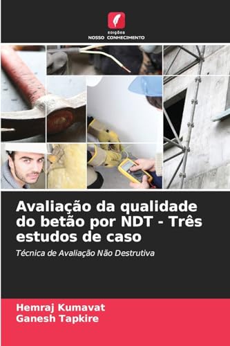 Avaliação da qualidade do betão por NDT - Três estudos de caso: Técnica de Avaliação Não Destrutiva von Edições Nosso Conhecimento