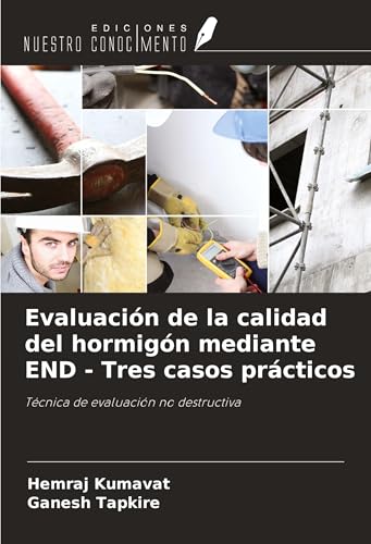Evaluación de la calidad del hormigón mediante END - Tres casos prácticos: Técnica de evaluación no destructiva von Ediciones Nuestro Conocimiento