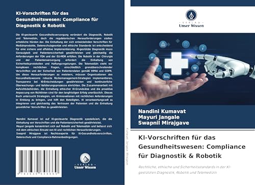KI-Vorschriften für das Gesundheitswesen: Compliance für Diagnostik & Robotik: Rechtliche, ethische und Sicherheitsstandards in der KI-gestützten Diagnostik, Robotik und Telemedizin von VDM Verlag