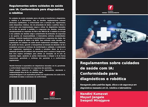 Regulamentos sobre cuidados de saúde com IA: Conformidade para diagnósticos e robótica: Navegando pelos padrões legais, éticos e de segurança em diagnósticos baseados em IA, robótica e telemedicina von VDM Verlag